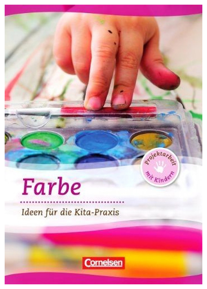 Projektarbeit mit Kindern: Farbe : Ideen f?r die Kita-Praxis 100059446150