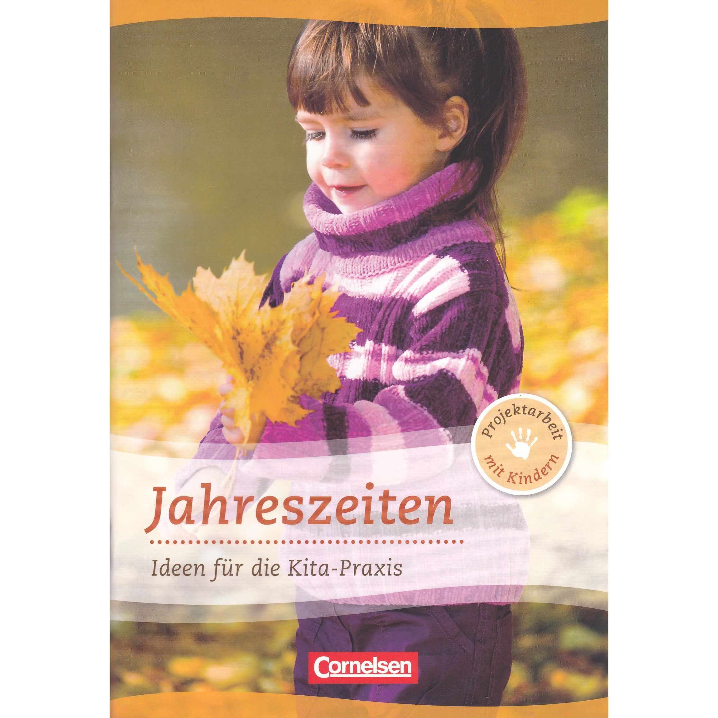 

Projektarbeit mit Kindern: Jahreszeiten : Ideen fr die Kita-Praxis - 5-6 Jahre