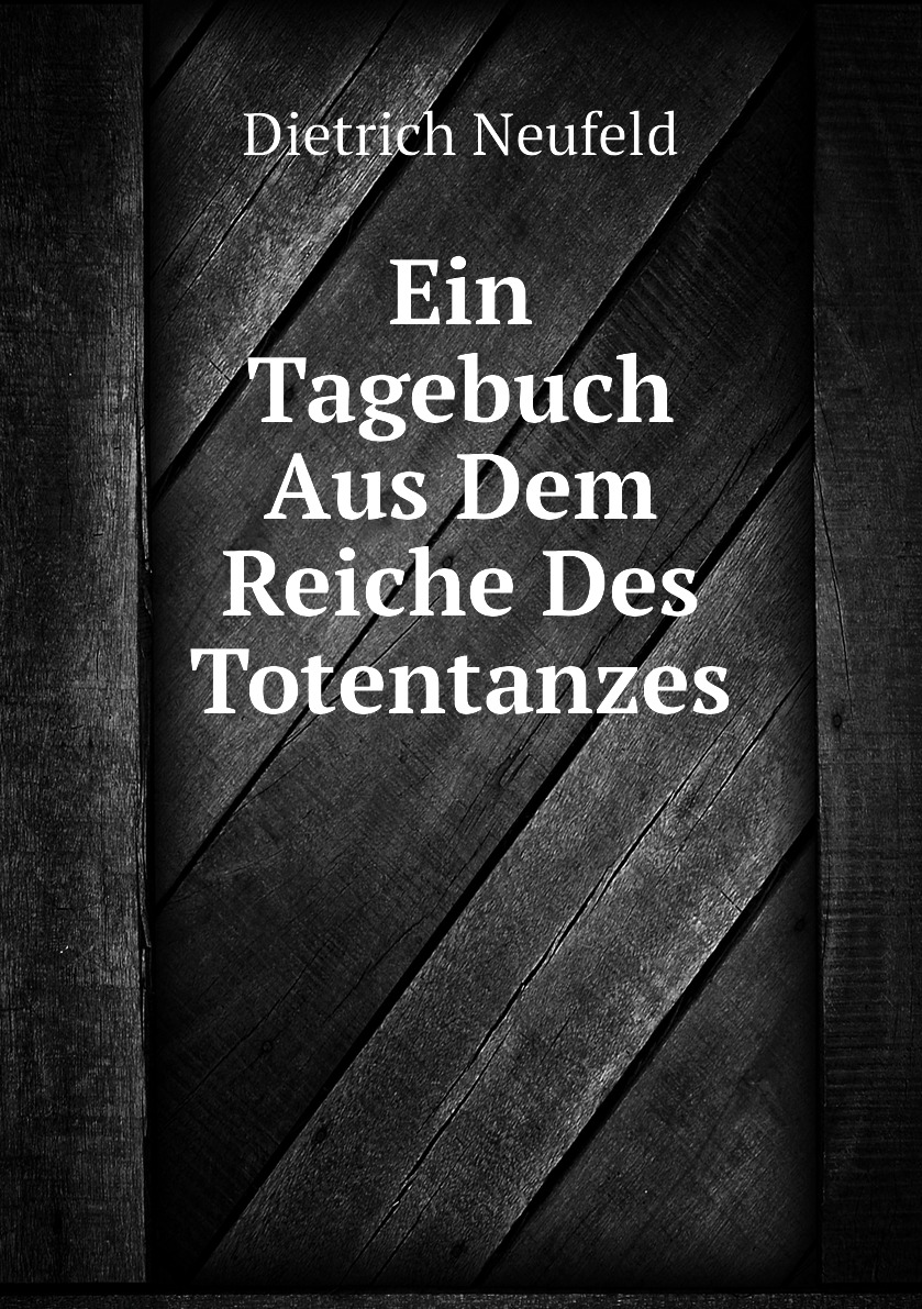 

Ein Tagebuch Aus Dem Reiche Des Totentanzes