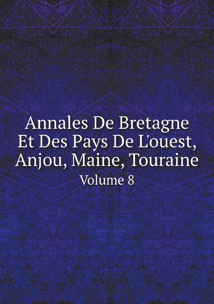 

Annales De Bretagne Et Des Pays De L'ouest, Anjou, Maine, Touraine (French Edition)