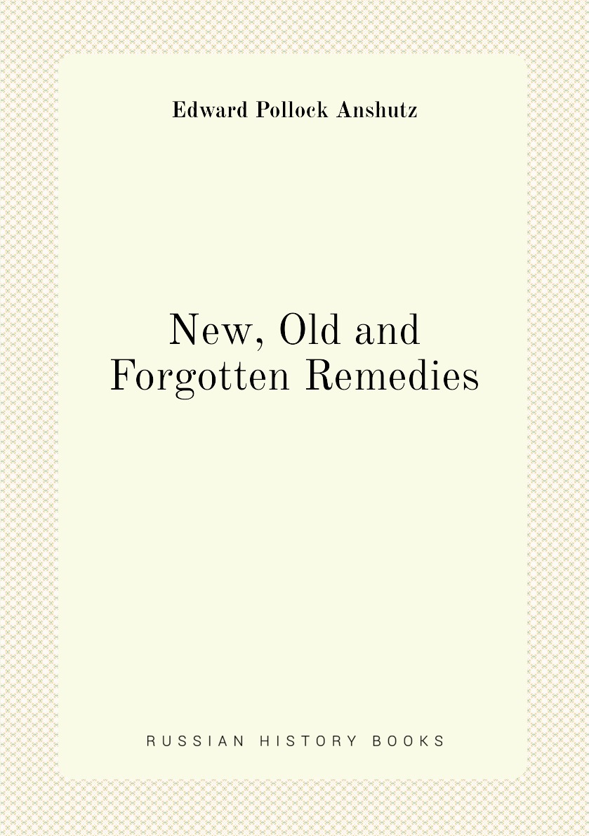

New, Old and Forgotten Remedies