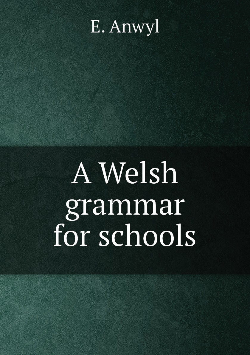 

A Welsh grammar for schools