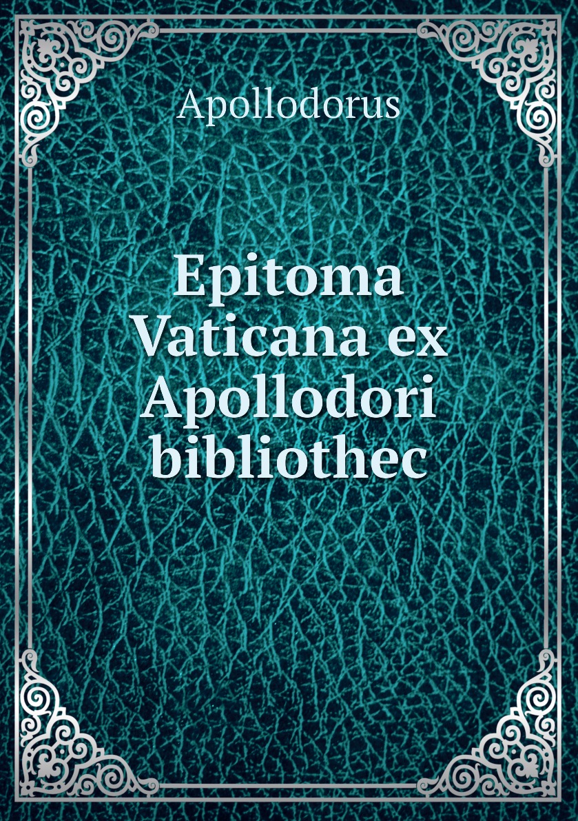 

Epitoma Vaticana ex Apollodori bibliothec