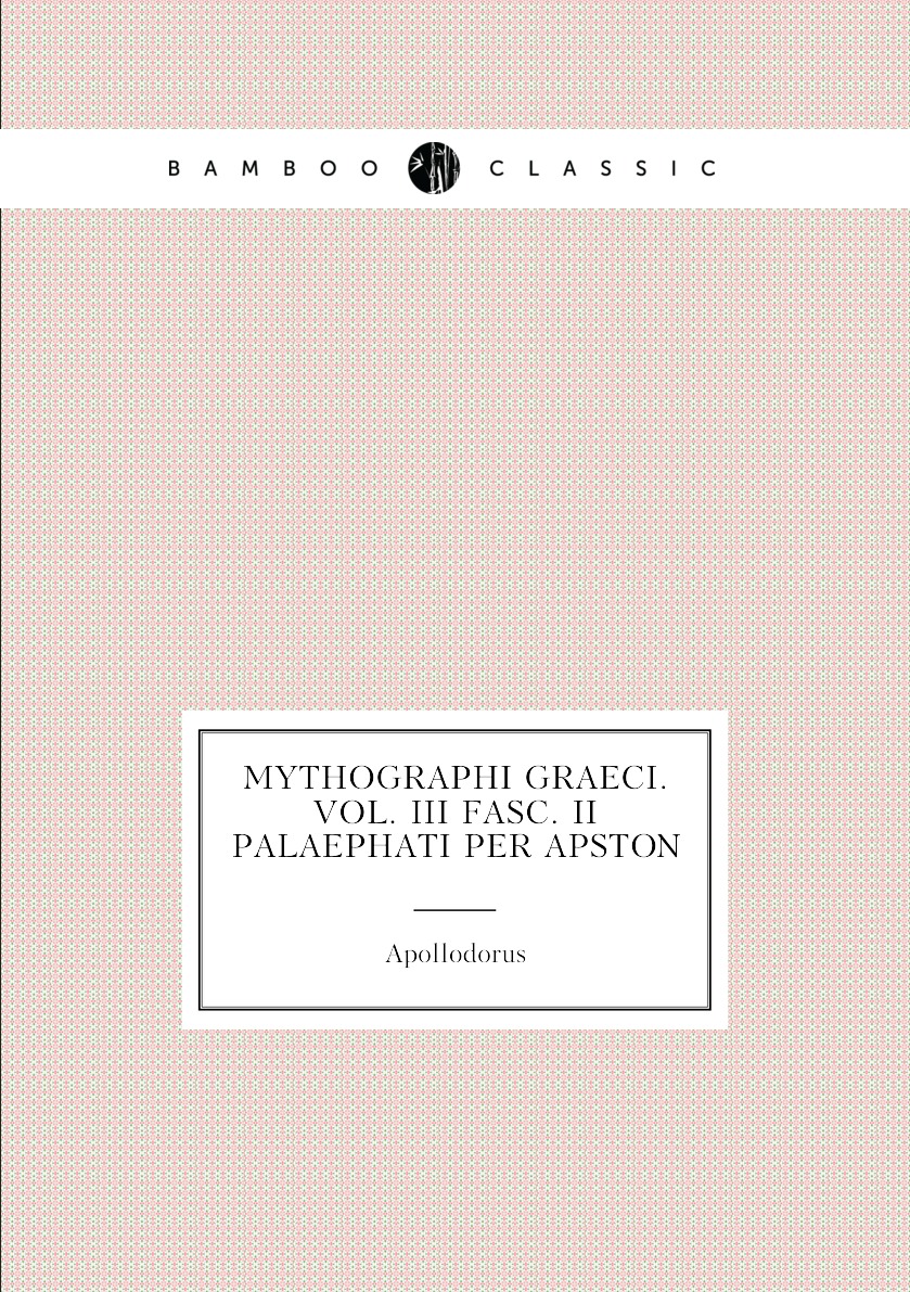 

Mythographi Graeci. Vol. III Fasc. II Palaephati Per Apston