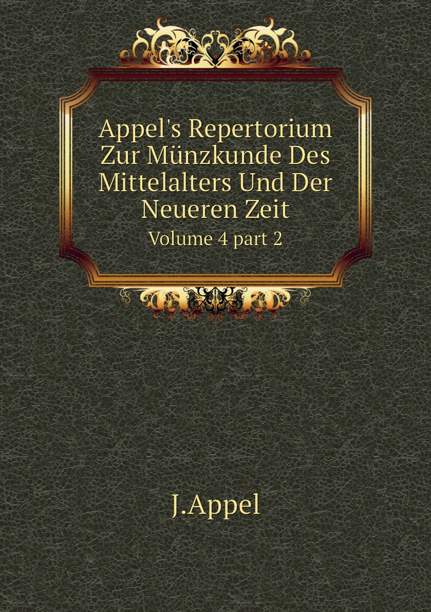 

Appel's Repertorium Zur Munzkunde Des Mittelalters Und Der Neueren Zeit