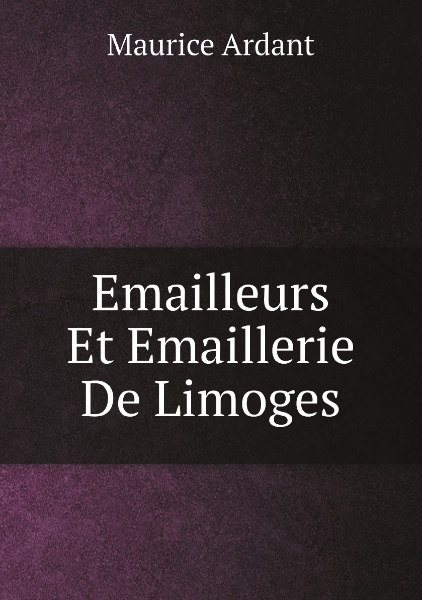 

Emailleurs Et Emaillerie De Limoges