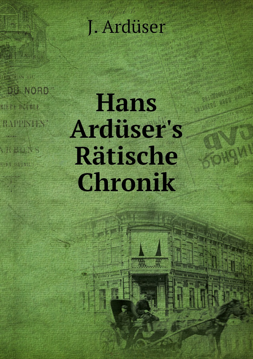 

Hans Arduser's Ratische Chronik