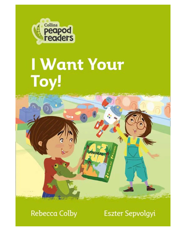 

Collins Peapod Readers Level 2: I Want Your Toy!