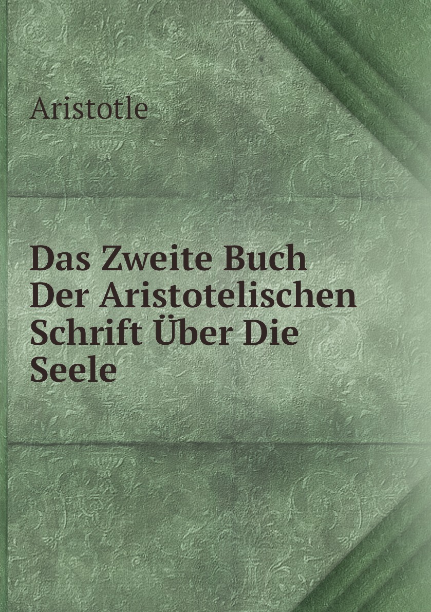 

Das Zweite Buch Der Aristotelischen Schrift Uber Die Seele