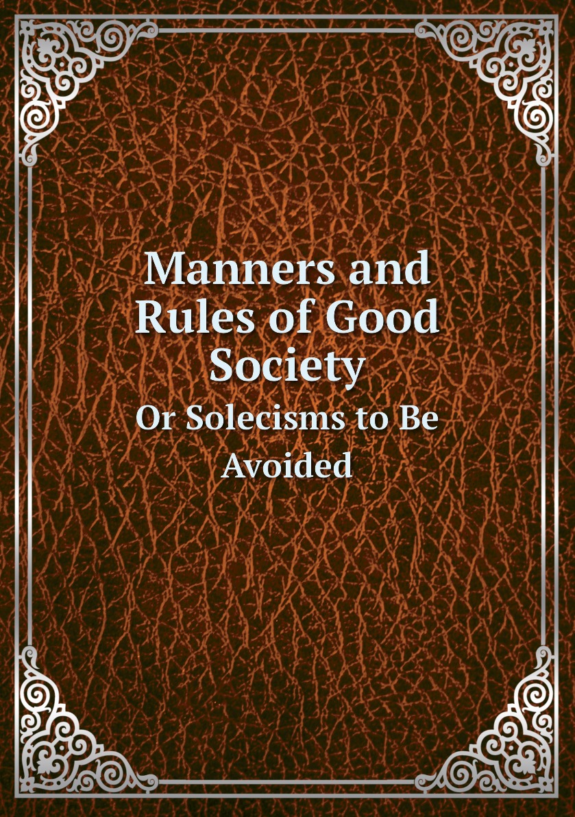 

Manners and Rules of Good Society