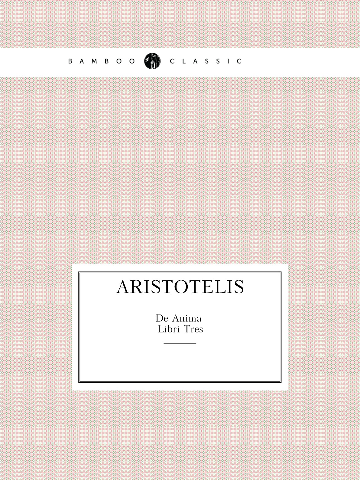 

Aristotelis De Anima Libri Tres