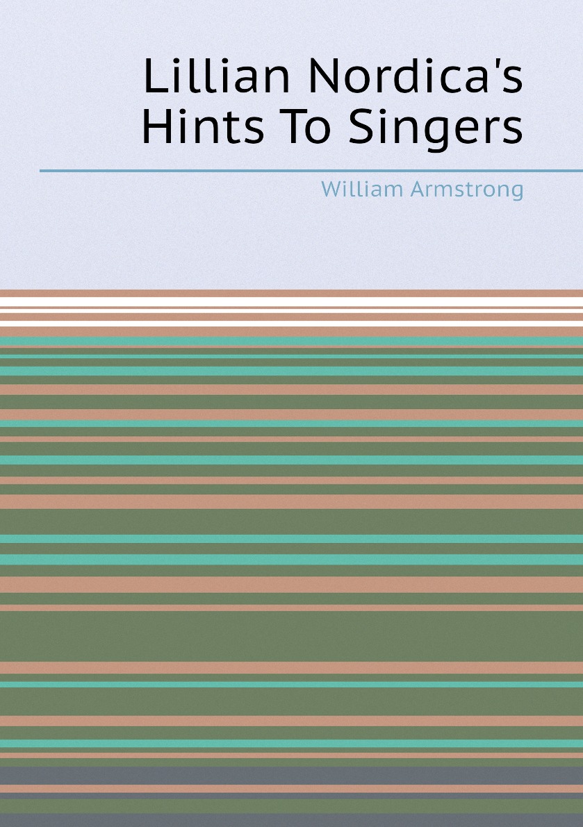 

Lillian Nordica's Hints To Singers