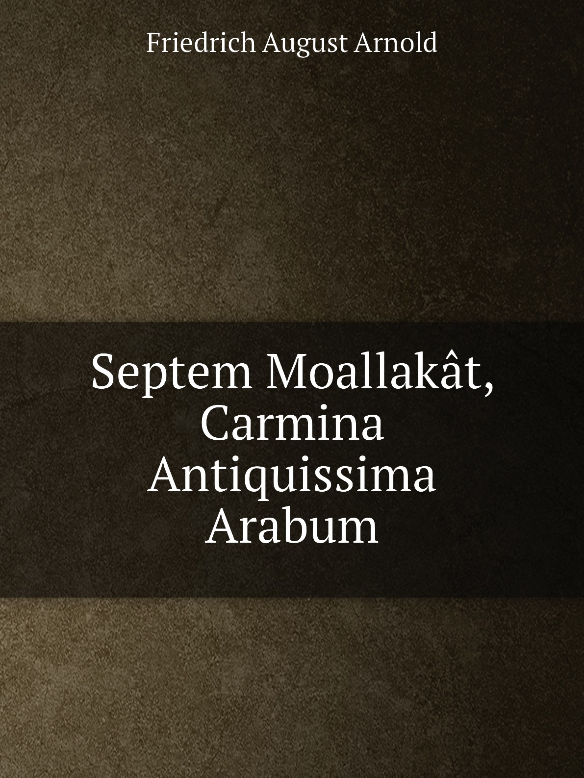 

Septem Moallakat, Carmina Antiquissima Arabum