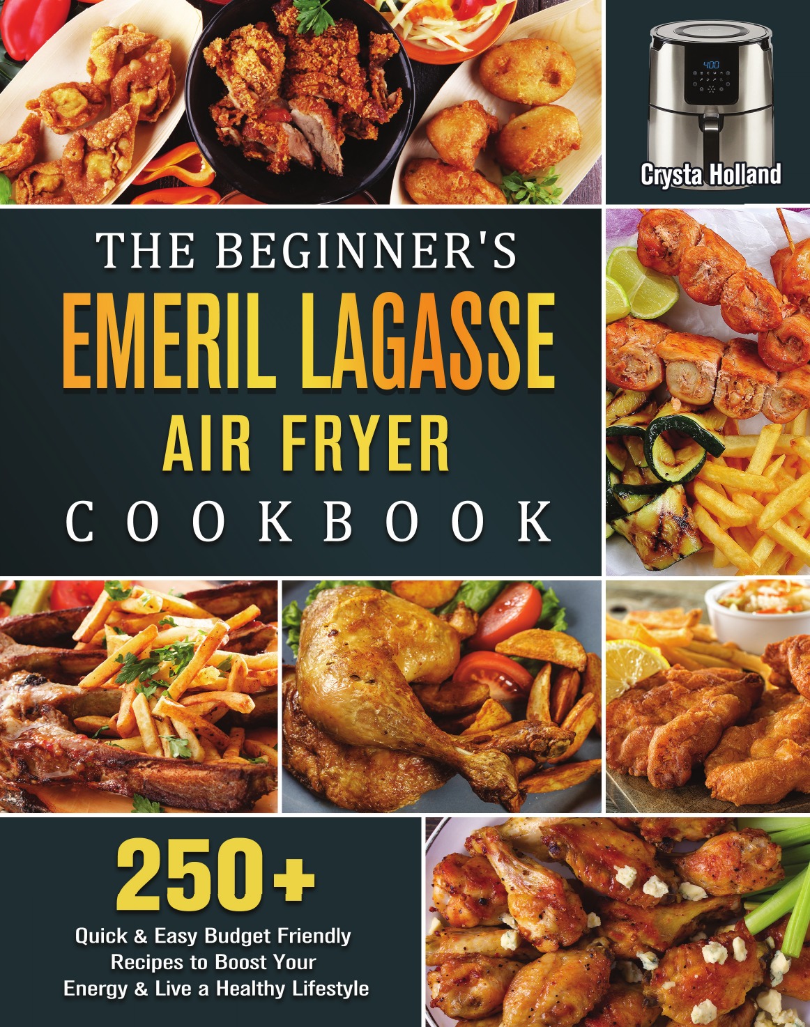 

The Beginner's Emeril Lagasse Air Fryer Cookbook