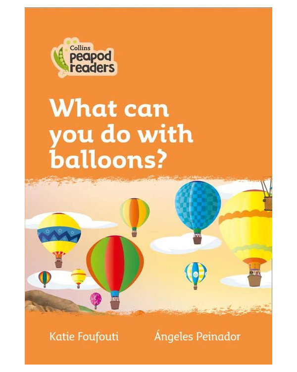 

Collins Peapod Readers Level 4: What can you do with balloons