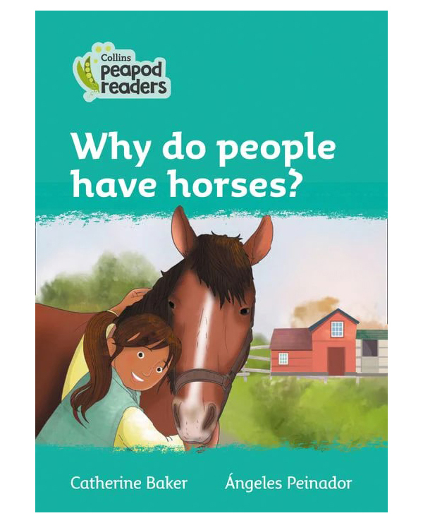

Collins Peapod Readers Level 3: Why do people have horses