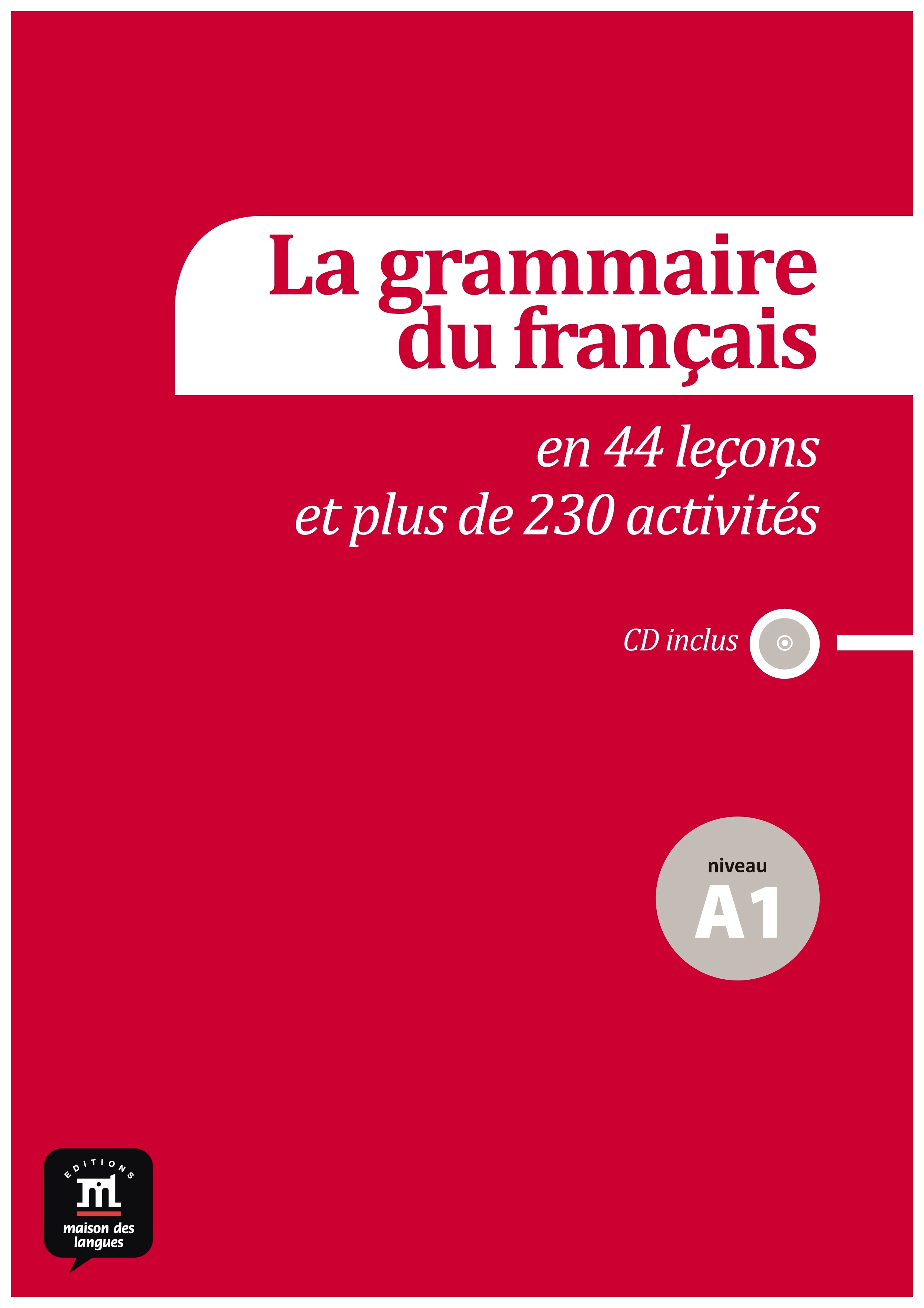 

La grammaire du francais en 44 lecons et 230 activites + CD A1