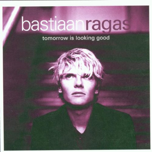 

RAGAS. BASTIAAN - Tomorrow Is Looking Good (1 CD)