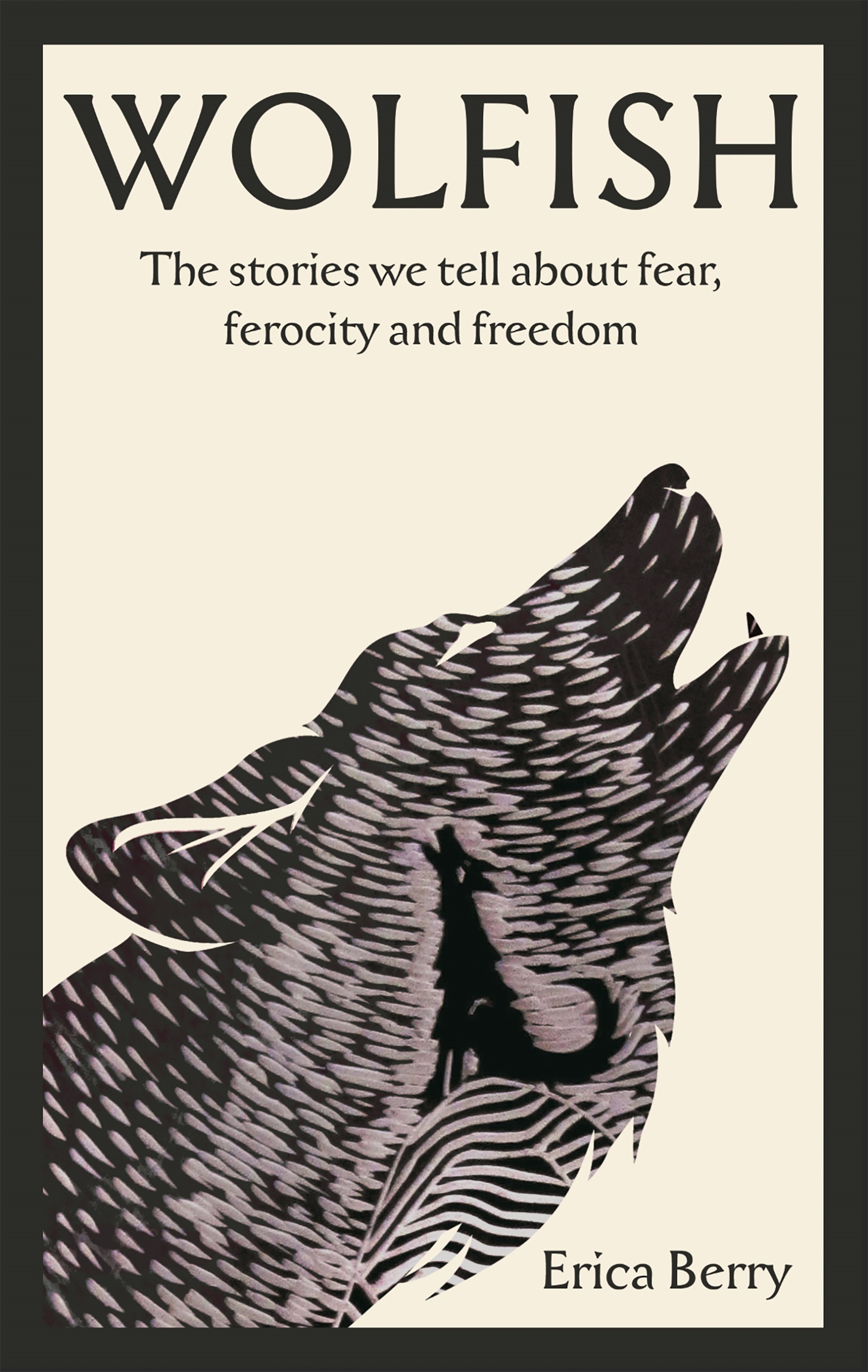 

Wolfish. The stories we tell about fear, ferocity and freedom