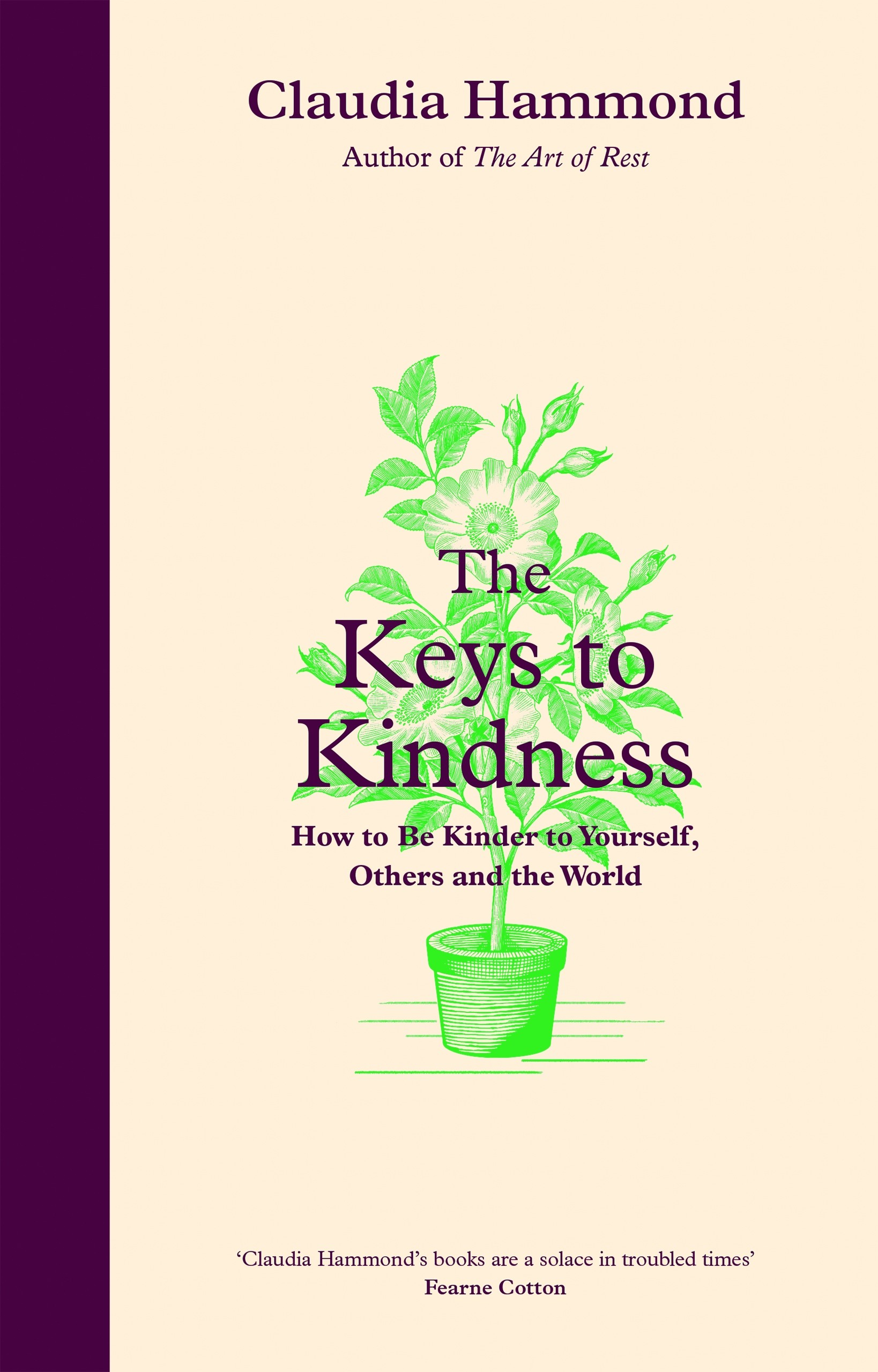 

The Keys to Kindness. How to be Kinder to Yourself, Others and the World