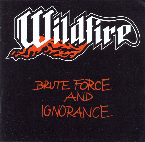 

Wildfire: Brute Force & Ignorance (1 CD)