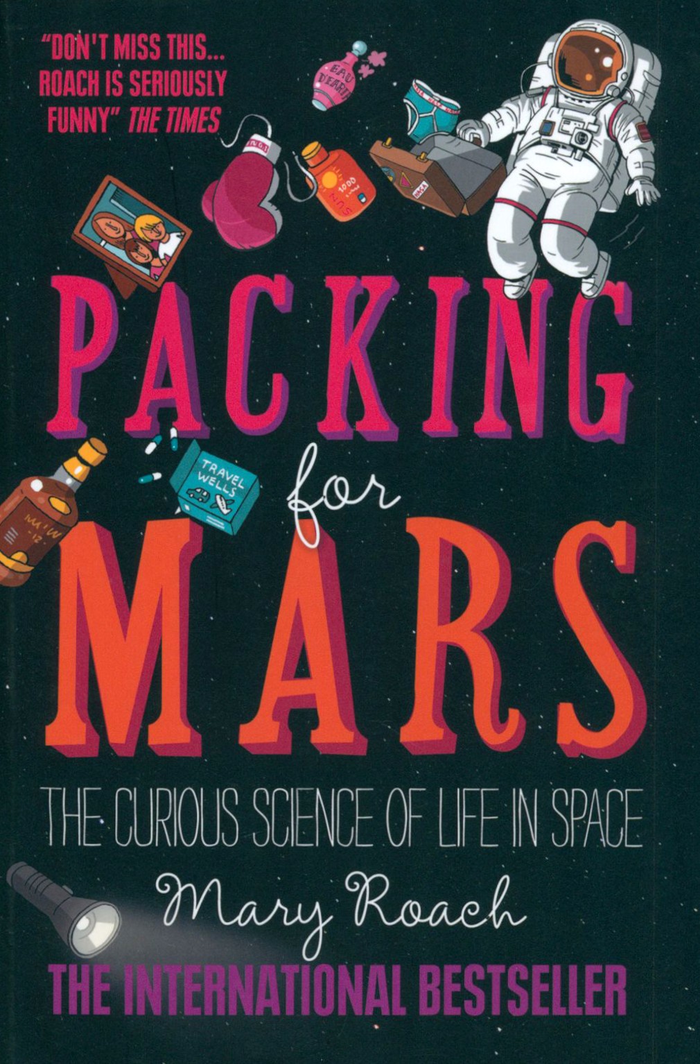 

Packing for Mars. The Curious Science of Life in Space