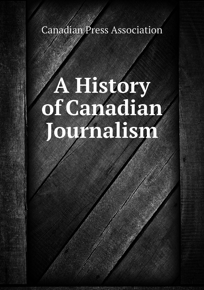 

A History of Canadian Journalism