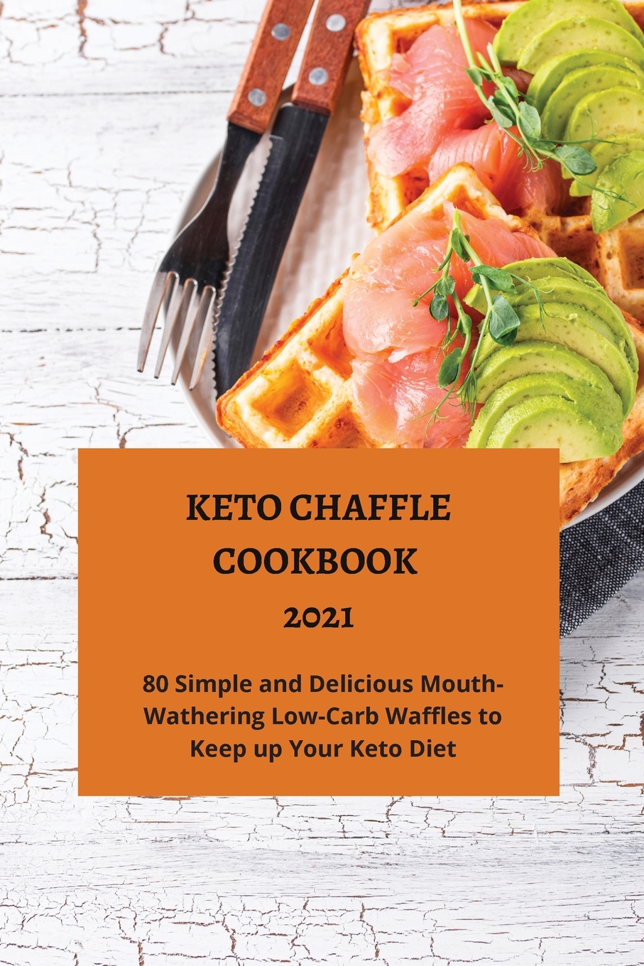 

Keto Chaffle Cookbook 2021