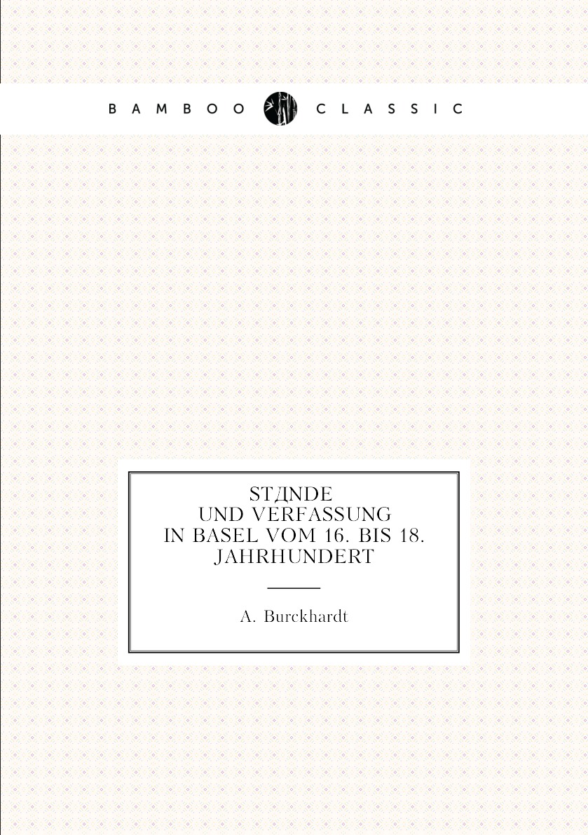

Stande Und Verfassung In Basel Vom 16. Bis 18. Jahrhundert