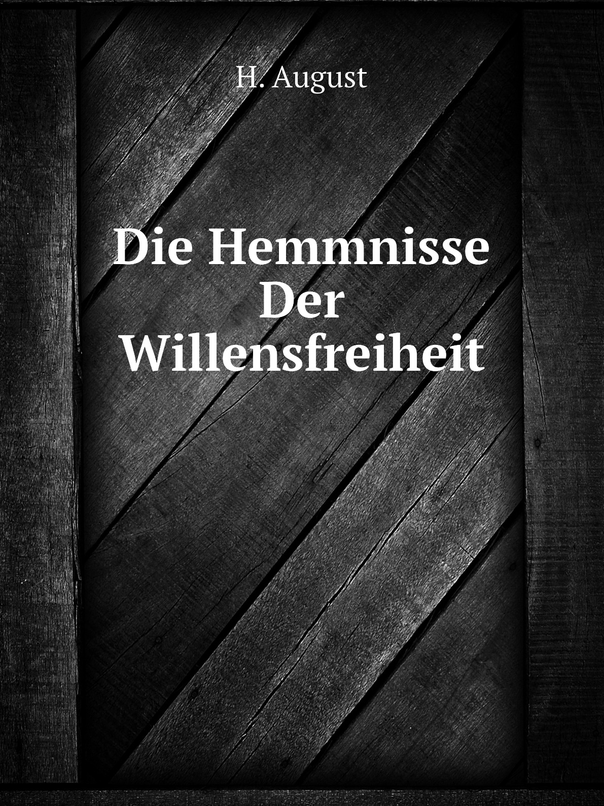 

Die Hemmnisse Der Willensfreiheit