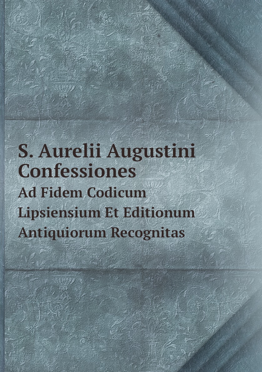 

S. Aurelii Augustini Confessiones