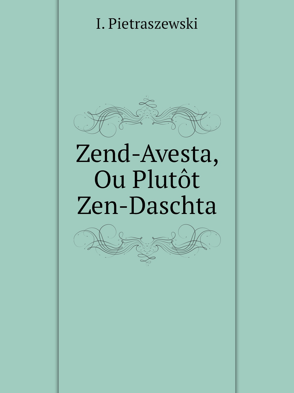 

Zend-Avesta, Ou Plutot Zen-Daschta