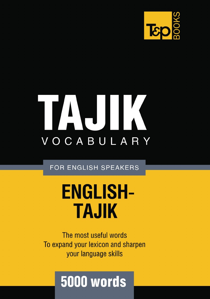 

Tajik vocabulary for English speakers - 5000 words