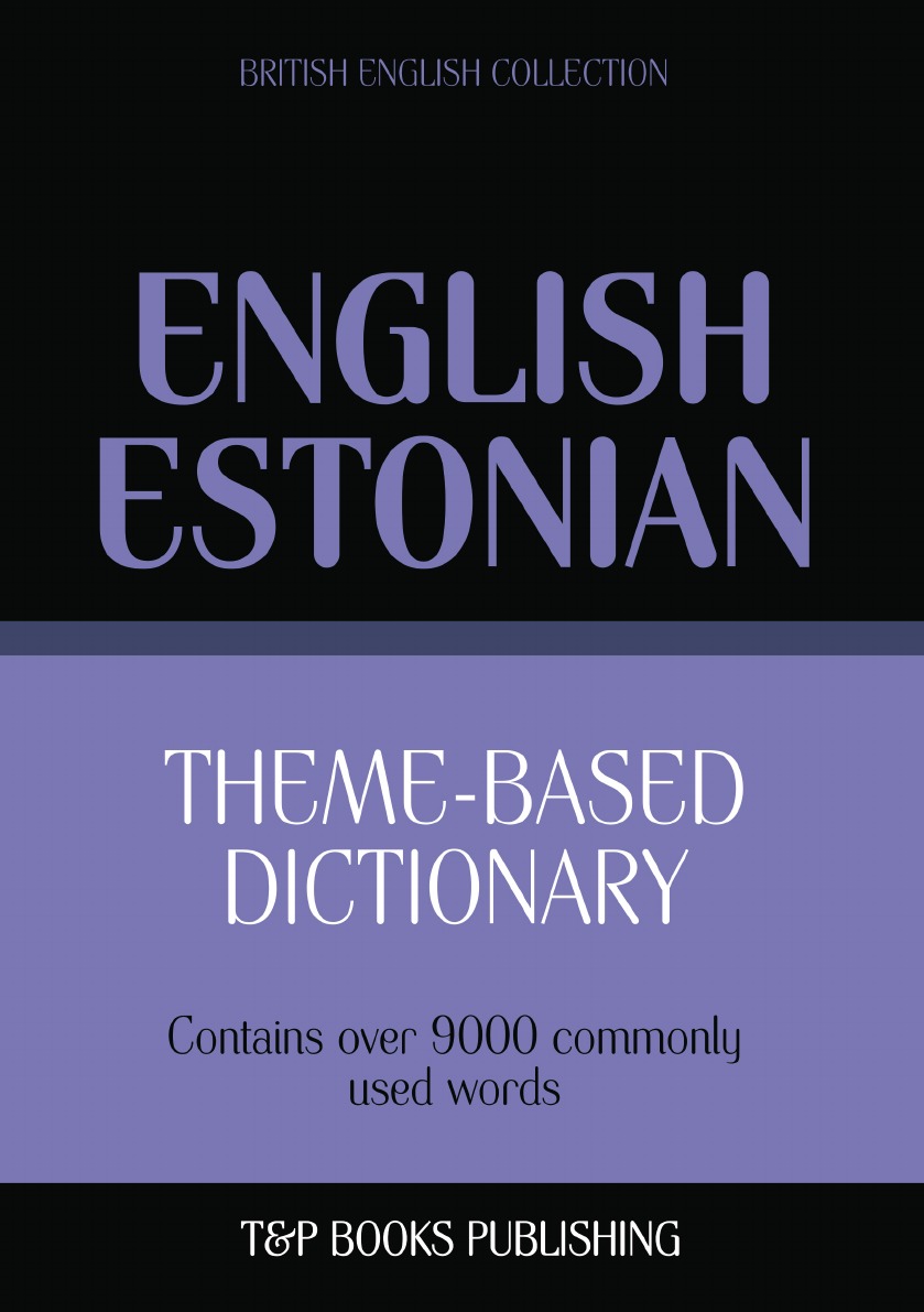 

Theme-based dictionary British English-Estonian - 9000 words