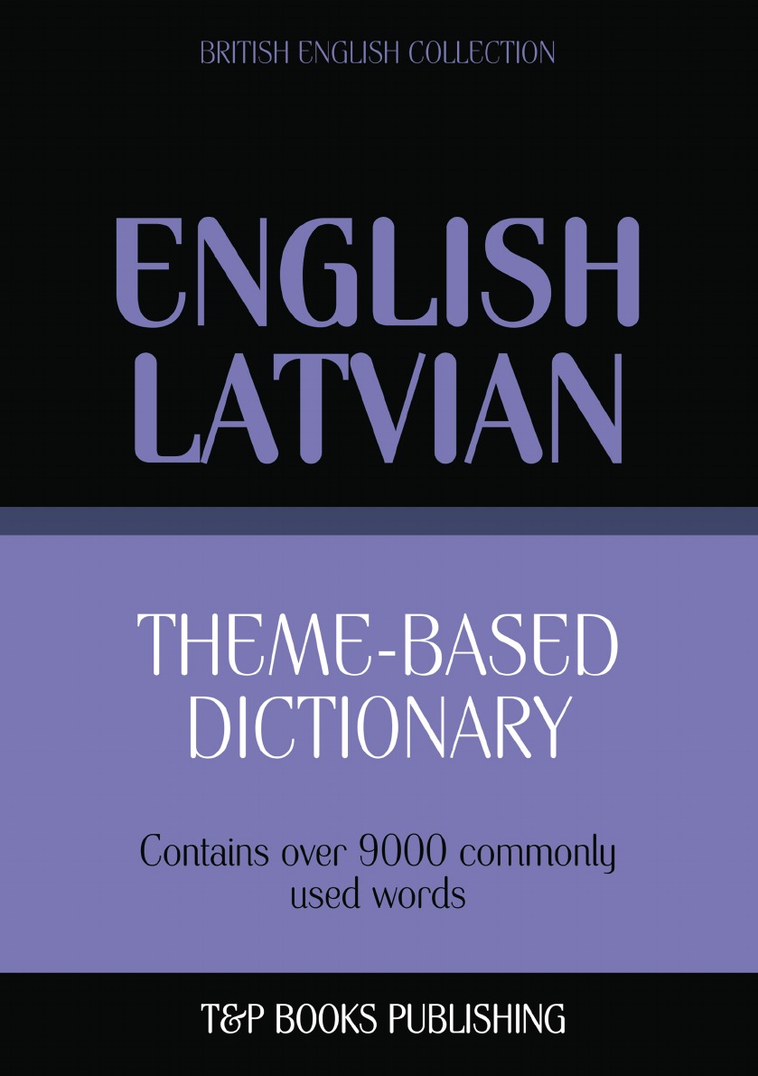 

Theme-based dictionary British English-Latvian - 9000 words