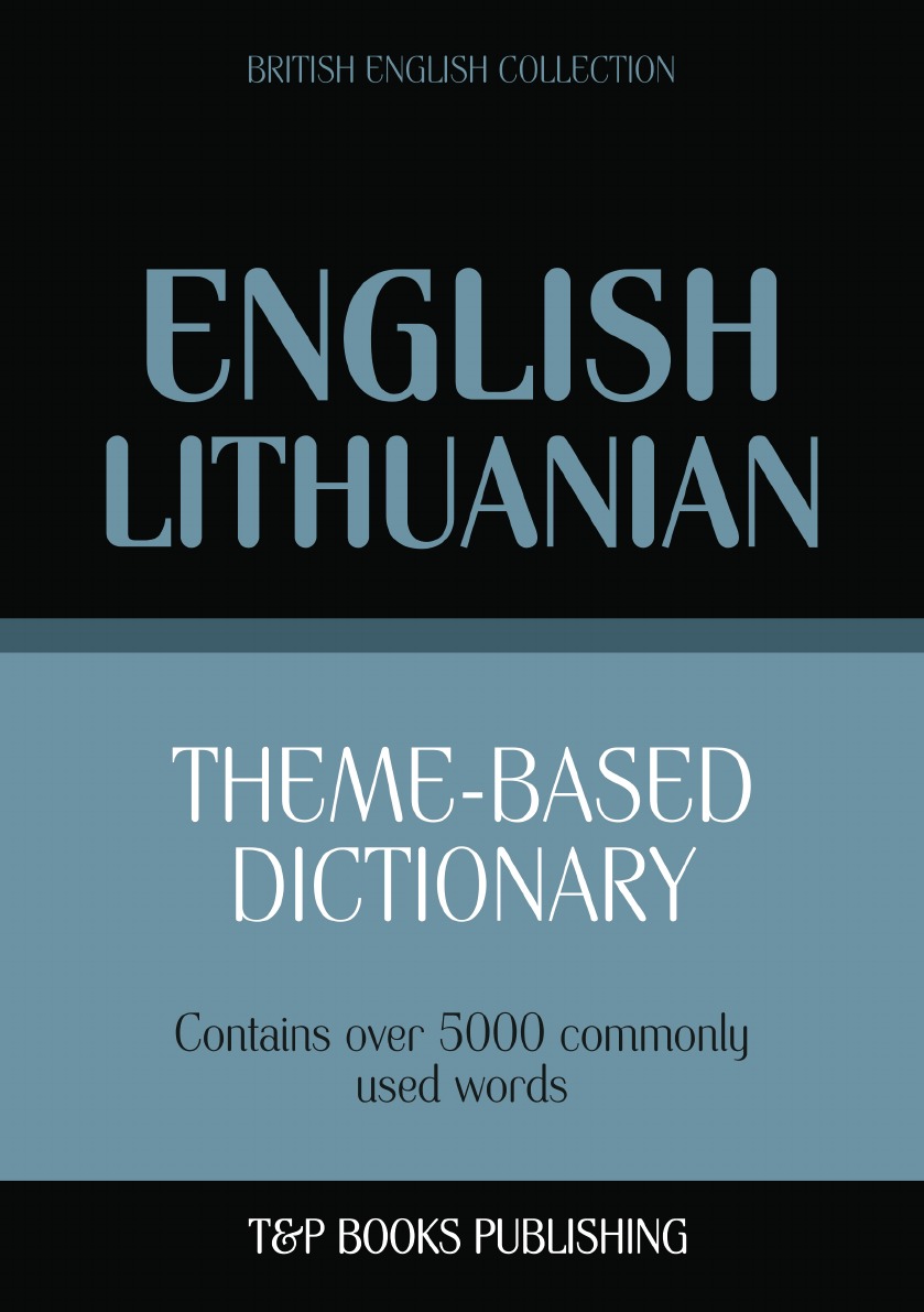 

Theme-based dictionary British English-Lithuanian - 5000 words