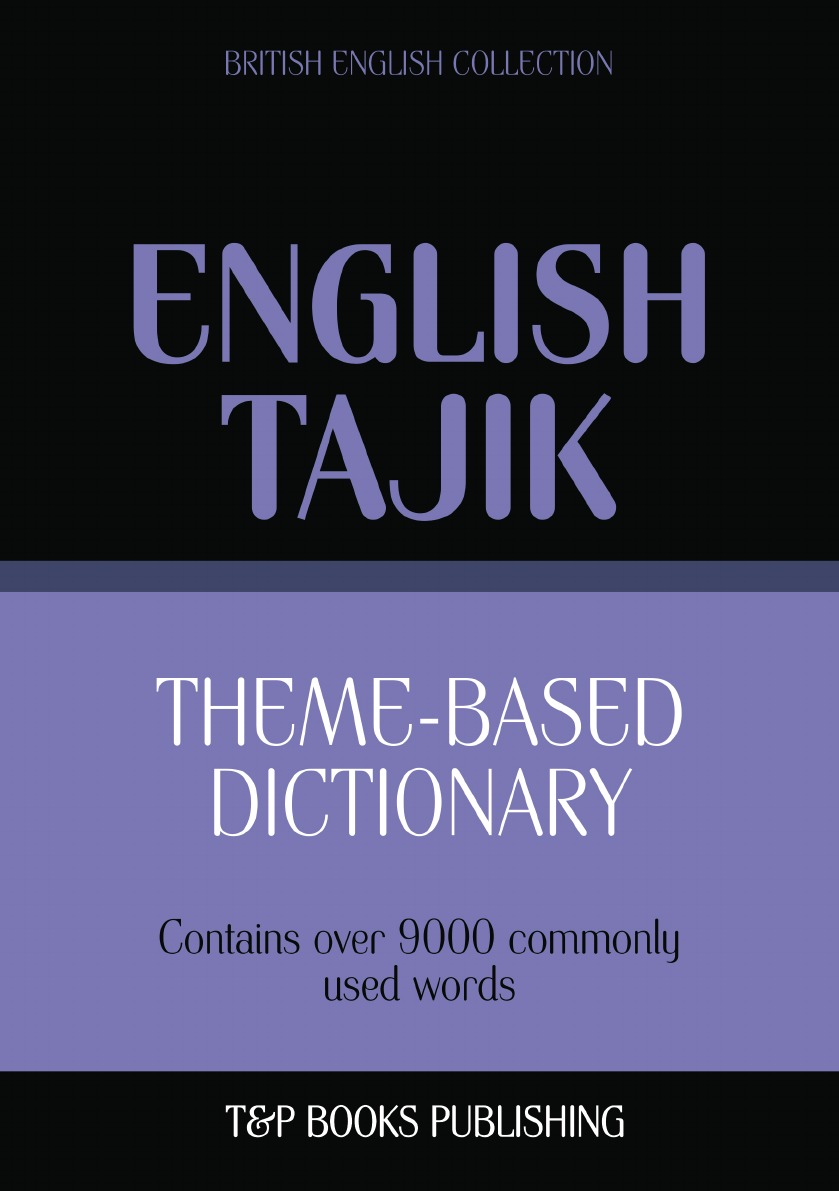 

Theme-based dictionary British English-Tajik - 9000 words