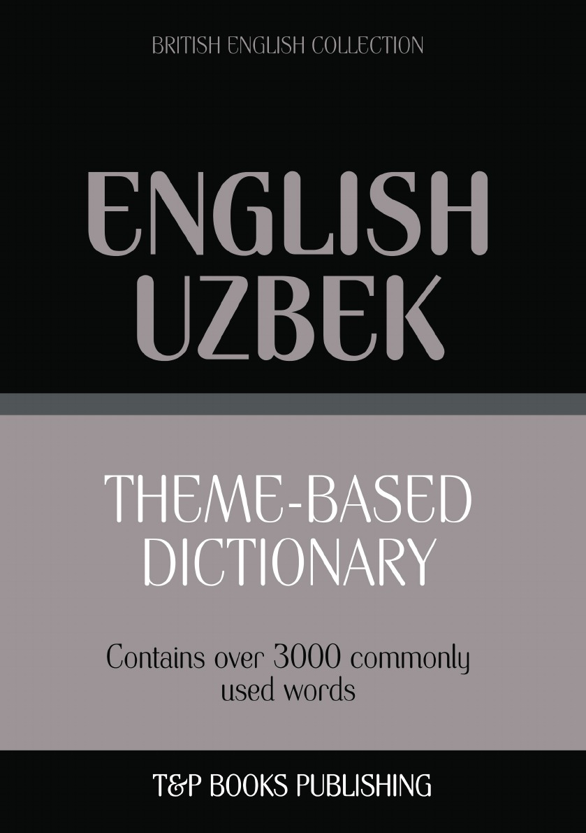 

Theme-based dictionary British English-Uzbek - 3000 words