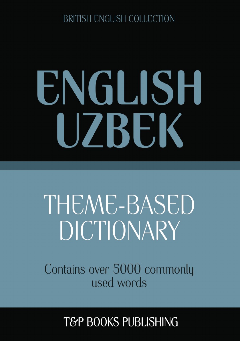 

Theme-based dictionary British English-Uzbek - 5000 words