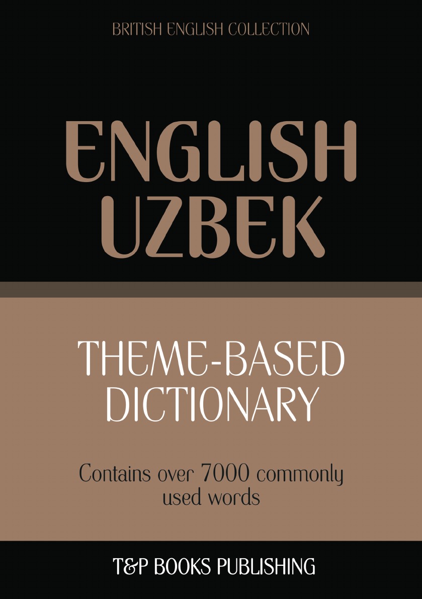 

Theme-based dictionary British English-Uzbek - 7000 words