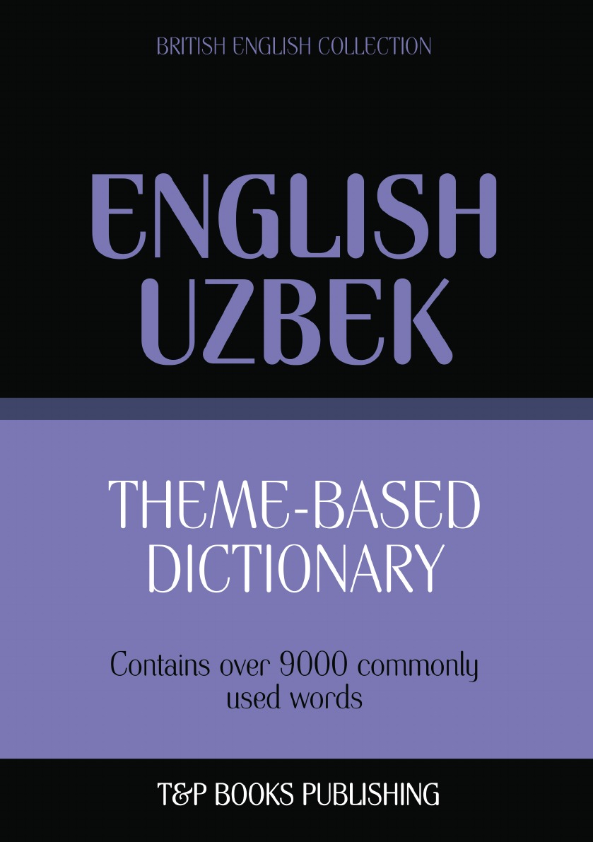 

Theme-based dictionary British English-Uzbek - 9000 words