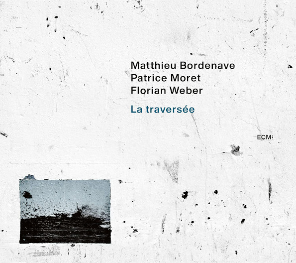 Matthieu Bordenave, Patrice Moret, Florian Weber / La Traversee (CD)