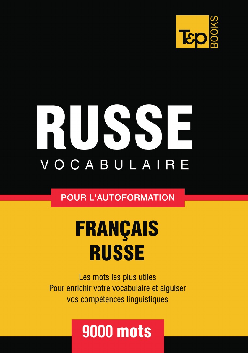 

Vocabulaire Francais-Russe pour l'autoformation - 9000 mots les plus courants