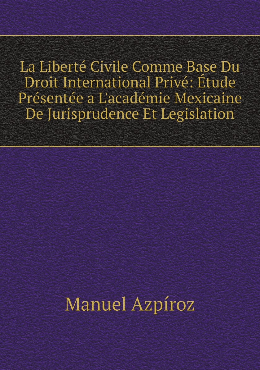 

La Liberte Civile Comme Base Du Droit International Prive