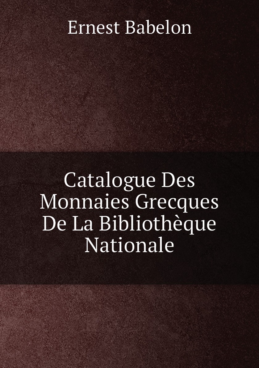 

Catalogue Des Monnaies Grecques De La Bibliotheque Nationale