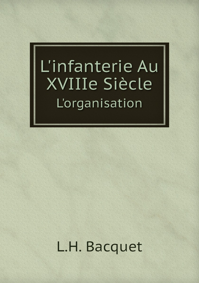 

L'infanterie Au XVIIIe Siecle