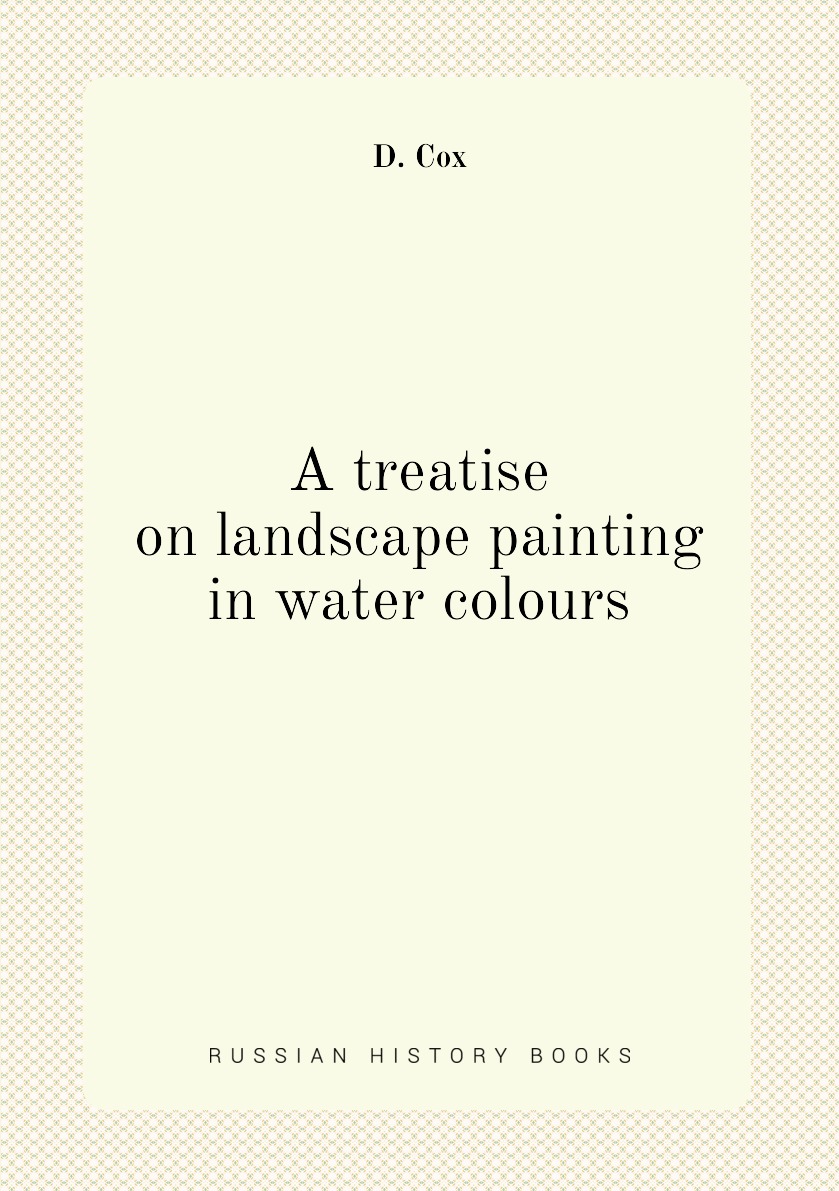 

A treatise on landscape painting in water colours