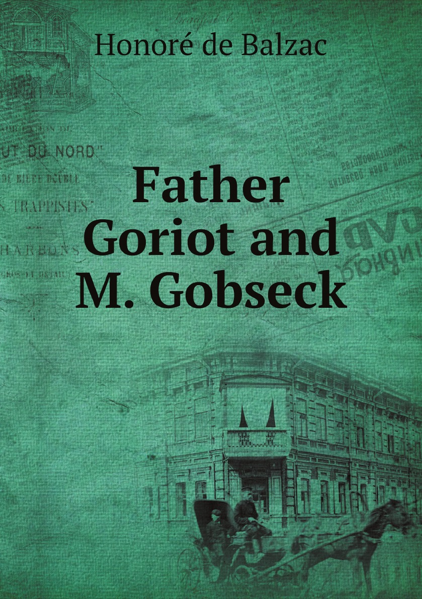 

Father Goriot and M. Gobseck
