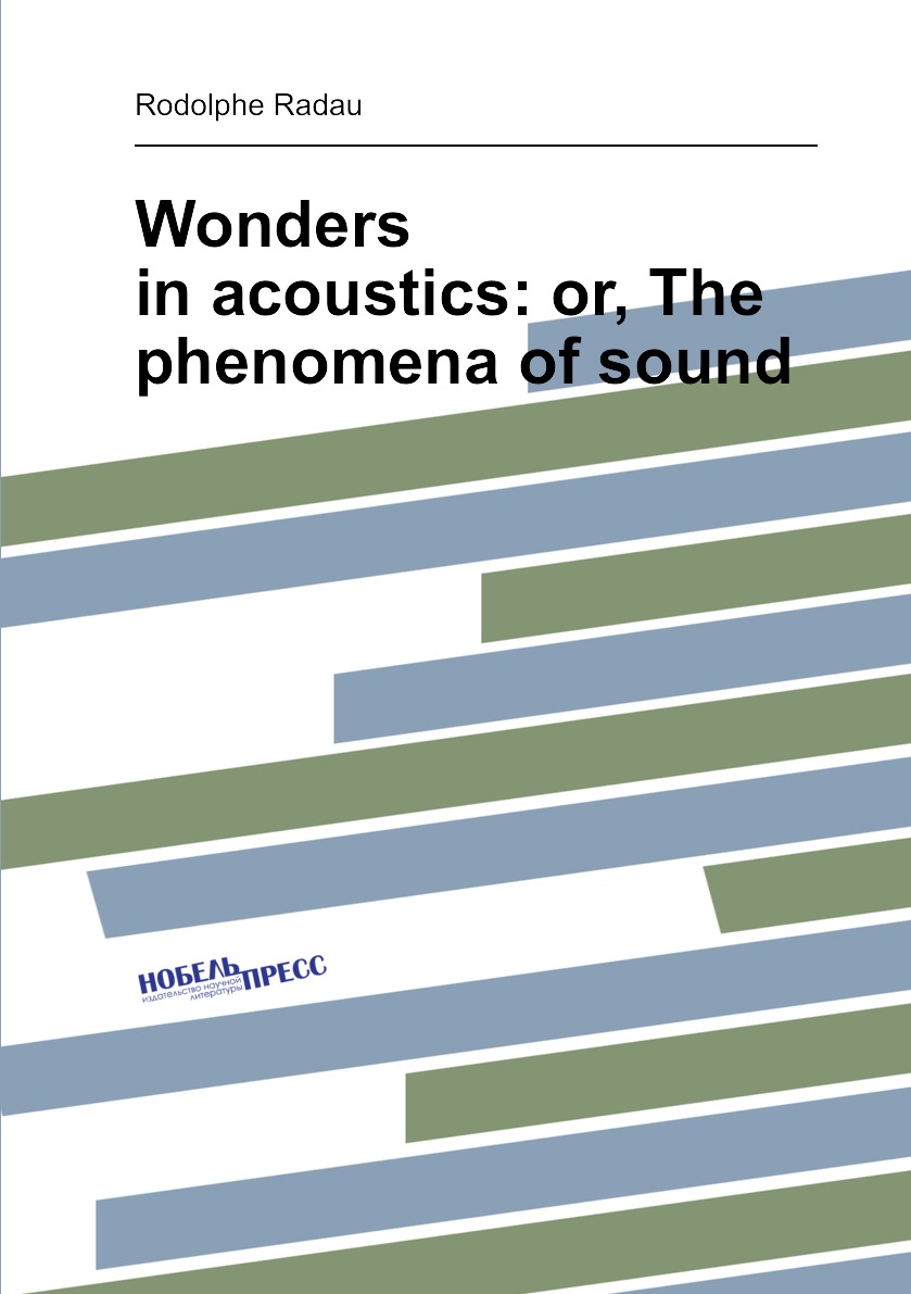 

Wonders in acoustics: or, The phenomena of sound