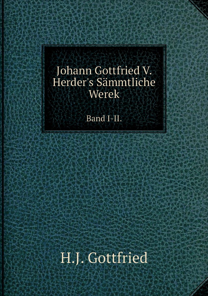 

Johann Gottfried V. Herder's Sammtliche Werek